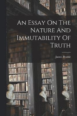 An Essay On The Nature And Immutability Of Truth 1