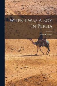 bokomslag When I Was A Boy In Persia