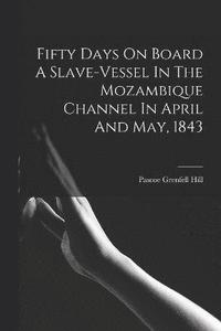 bokomslag Fifty Days On Board A Slave-vessel In The Mozambique Channel In April And May, 1843