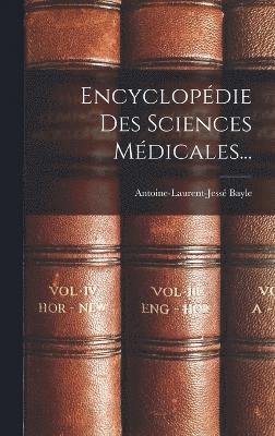 Antoine-Laurent-Jessé Bayle, Antoine-Laurent-Jessé - Encyclopédie Des Sciences Médicales..., Inbunden