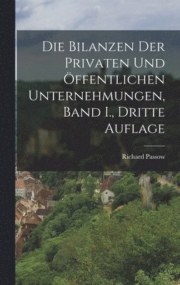 Bilanzen der Privaten und Öffentlichen Unternehmungen, Band I., dritte Auflage 1