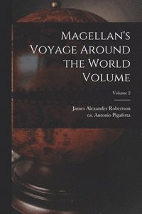 bokomslag Magellan's Voyage Around the World Volume; Volume 2