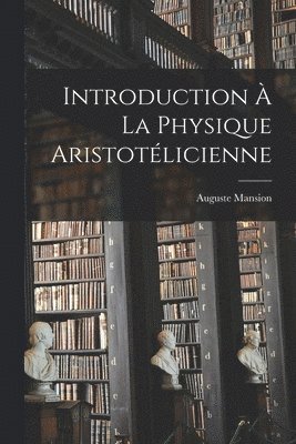 Introduction À La Physique Aristotélicienne 1