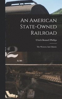 bokomslag An American State-owned Railroad