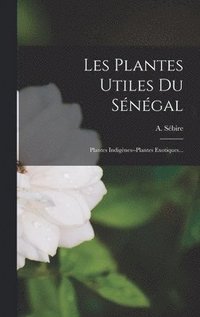 bokomslag Les Plantes Utiles Du Sngal