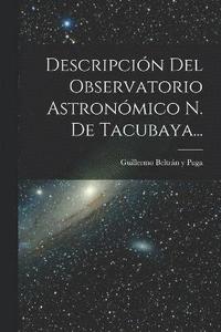 bokomslag Descripcin Del Observatorio Astronmico N. De Tacubaya...