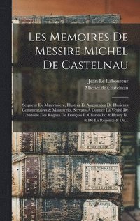 bokomslag Les Memoires De Messire Michel De Castelnau