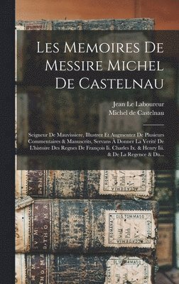 Les Memoires De Messire Michel De Castelnau 1