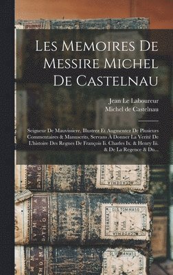 Les Memoires De Messire Michel De Castelnau