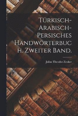 bokomslag Trkisch-arabisch-persisches Handwrterbuch. Zweiter Band.