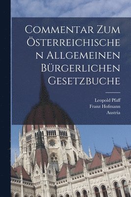 Leopold Pfaff, Franz Hofmann, Austria - Commentar zum österreichischen allgemeinen bürgerlichen Gesetzbuche, Häftad
