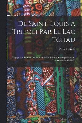 bokomslag De Saint-louis A Tripoli Par Le Lac Tchad