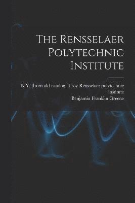 Troy Rensselaer Polytechnic Institute, Benjamin Franklin Greene - Rensselaer Polytechnic Institute, Häftad