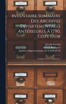 Inventaire Sommaire Des Archives Dpartementales Antrieures  1790, Cte D'or 1