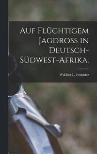 bokomslag Auf flchtigem Jagdro in Deutsch-Sdwest-Afrika.