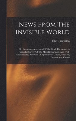 bokomslag News From The Invisible World