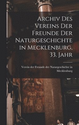 bokomslag Archiv des Vereins der Freunde der Naturgeschichte in Mecklenburg, 33. Jahr