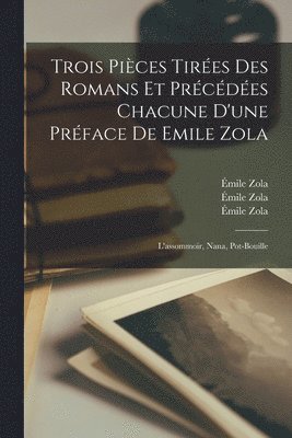 William Bertrand Busnach, Émile  Assommoir Zola, Émile  Nana Zola - Trois Pièces Tirées Des Romans Et Précédées Chacune D'une Préface De Emile Zola, Häftad