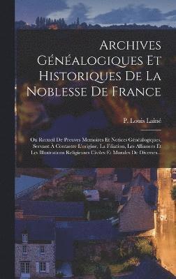 bokomslag Archives Gnalogiques Et Historiques De La Noblesse De France