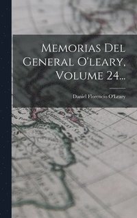bokomslag Memorias Del General O'leary, Volume 24...