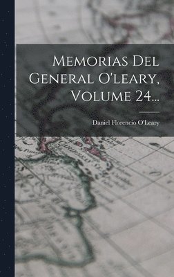 Memorias Del General O'leary, Volume 24... 1