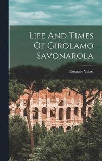 bokomslag Life And Times Of Girolamo Savonarola