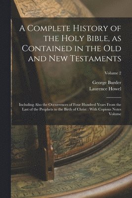 Laurence Howel, George Burder, Laurence, 1664?-1720, Howel, George, 1752-1832, Burder - Complete History of the Holy Bible, as Contained in the Old and New Testaments, Häftad