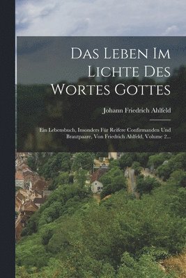 Johann Friedrich Ahlfeld - Leben Im Lichte Des Wortes Gottes, Häftad
