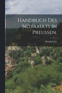 bokomslag Handbuch des Notariats in Preuen.