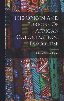 The Origin And Purpose Of African Colonization, Discourse 1