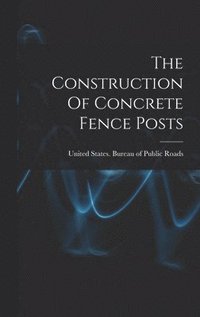 bokomslag The Construction Of Concrete Fence Posts