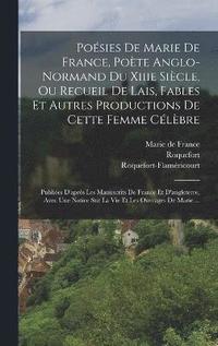 bokomslag Posies De Marie De France, Pote Anglo-normand Du Xiiie Sicle, Ou Recueil De Lais, Fables Et Autres Productions De Cette Femme Clbre