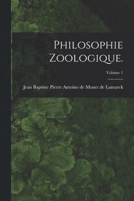 bokomslag Philosophie Zoologique.; Volume 1