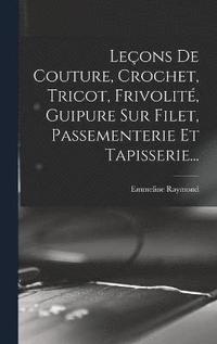 bokomslag Leons De Couture, Crochet, Tricot, Frivolit, Guipure Sur Filet, Passementerie Et Tapisserie...