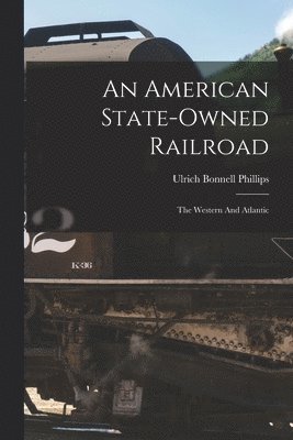 An American State-owned Railroad 1