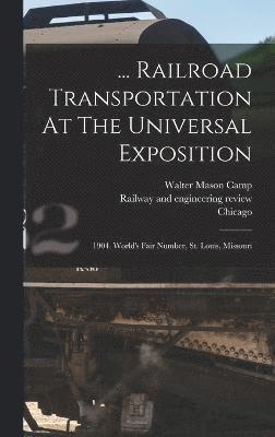 bokomslag ... Railroad Transportation At The Universal Exposition
