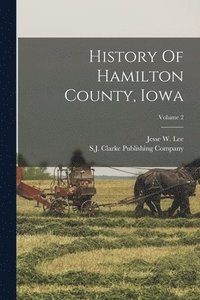 bokomslag History Of Hamilton County, Iowa; Volume 2