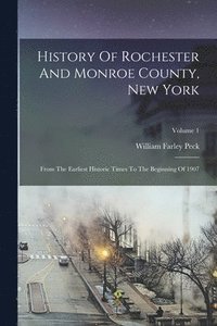 bokomslag History Of Rochester And Monroe County, New York