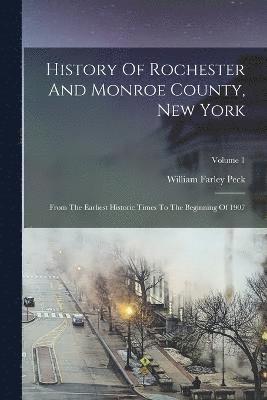 History Of Rochester And Monroe County, New York 1