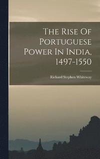 bokomslag The Rise Of Portuguese Power In India, 1497-1550