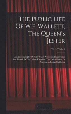 bokomslag The Public Life Of W.f. Wallett, The Queen's Jester