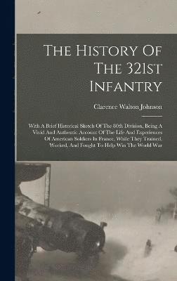 bokomslag The History Of The 321st Infantry