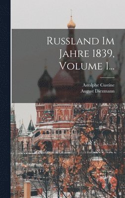 bokomslag Russland Im Jahre 1839, Volume 1...