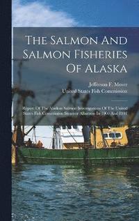 bokomslag The Salmon And Salmon Fisheries Of Alaska