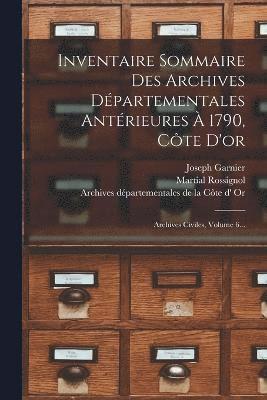 Inventaire Sommaire Des Archives Dpartementales Antrieures  1790, Cte D'or 1