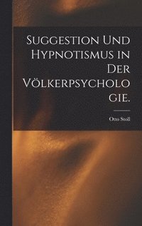 bokomslag Suggestion und Hypnotismus in der Vlkerpsychologie.