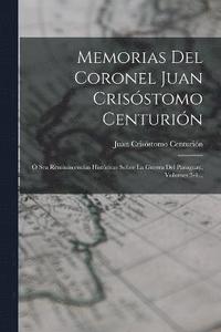 bokomslag Memorias Del Coronel Juan Crisstomo Centurin