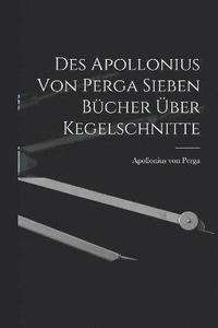 bokomslag Des Apollonius von Perga sieben Bcher ber Kegelschnitte