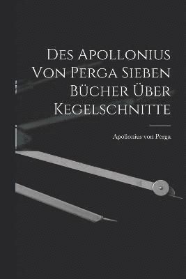 Des Apollonius von Perga sieben Bcher ber Kegelschnitte 1
