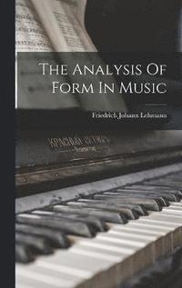 bokomslag The Analysis Of Form In Music